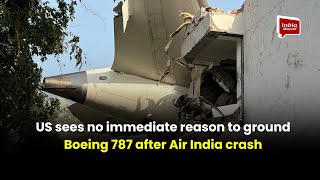 US sees no immediate reason to ground Boeing 787 after Air India crash